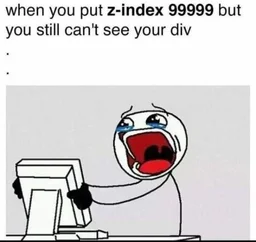 z-index meme: increasing z-index to a high value and still not able to see the div